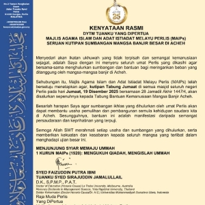 Kenyataan Rasmi DYTM Tuanku Yang Dipertua  Majlis Agama Islam Dan Adat Istiadat Melayu Perlis (MAIPs)  Seruan Kutipan Sumbangan Mangsa Banjir Besar Di Acheh